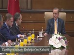 Cumhurbaşkanı Erdoğan'ın Kabulü
